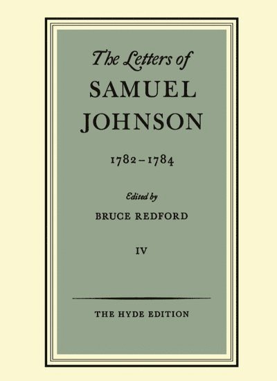 The Letters of Samuel Johnson: Volume IV: 1782-1784 1