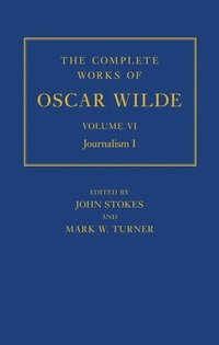 bokomslag The Complete Works of Oscar Wilde: Volume VI: Journalism I