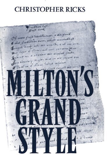 Christopher Ricks - Milton's Grand Style, Häftad