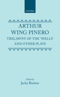 Arthur Wing Pinero, J. S. Bratton - Trelawny of the Wells and Other Plays, Inbunden