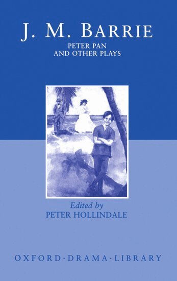 J. M. Barrie, Peter Hollindale - Peter Pan and Other Plays, Inbunden