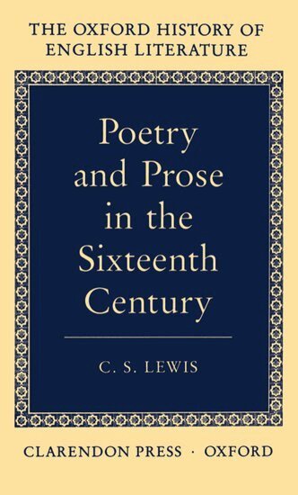 C. S. Lewis - Poetry and Prose in the Sixteenth Century, Inbunden