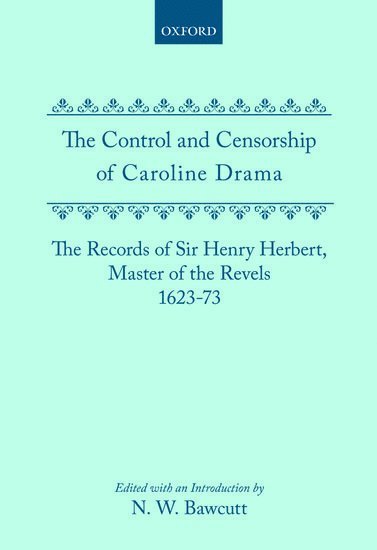 Priscilla Bawcutt, N. W. Bawcutt, University of Liverpool) Bawcutt, N. W. (Reader in English Literature, Reader in English Literature, N W Bawcutt - The Control and Censorship of Caroline Drama, Inbunden