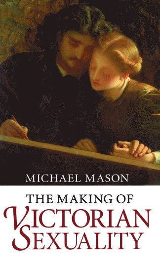 bokomslag The Making of Victorian Sexuality