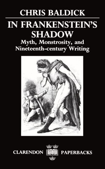 Chris Baldick - In Frankenstein's Shadow, Häftad
