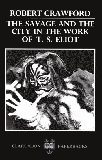 The Savage and the City in the Work of T. S. Eliot 1