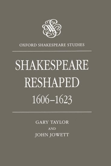 Gary Taylor, John Jowett - Shakespeare Reshaped, 1606-1623, Inbunden