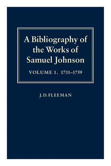 J. D. Fleeman - A Bibliography of the Works of Samuel Johnson: Volume I: 1731-1759, Inbunden