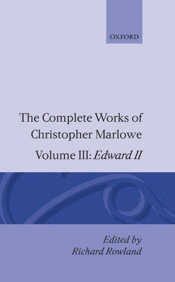 bokomslag The Complete Works of Christopher Marlowe: Volume III: Edward II