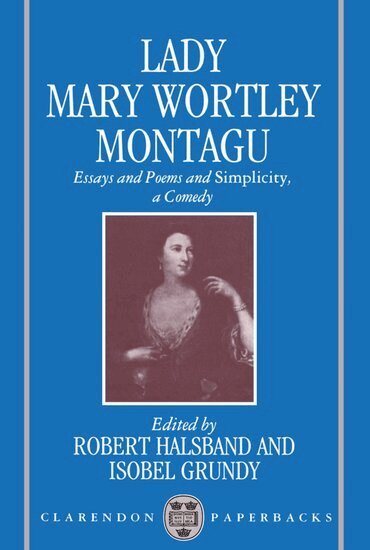 Mary Wortley Montagu, Robert Halsband, Isobel Grundy - Essays and Poems and 'Simplicity', a Comedy, Häftad
