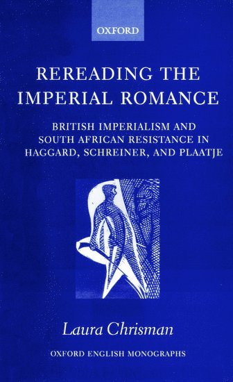 Laura Chrisman, University of Sussex) Chrisman, Laura (Visiting Associate Professor of English, Brown University, and Lecturer in English, Visiting Associate Professor of English, Brown University, and Lecturer in English - Rereading the Imperial Romance, Inbunden