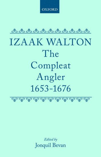Izaak Walton, Jonquil Bevan - The Compleat Angler 1653-1676, Inbunden