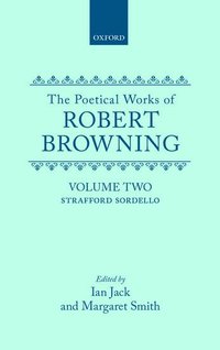 bokomslag The Poetical Works of Robert Browning: Volume II. Strafford, Sordello