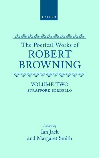 Robert Browning, Ian Jack, Margaret Smith - The Poetical Works of Robert Browning: Volume II. Strafford, Sordello, Inbunden
