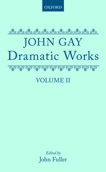 John Gay, John Fuller - Dramatic Works, Volume II, Inbunden