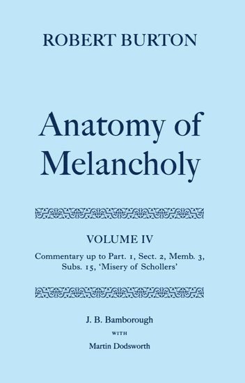 bokomslag Robert Burton: The Anatomy of Melancholy: Volume IV: Commentary up to Part 1, Section 2, Member 3, Subsection 15, 'Misery of Schollers'