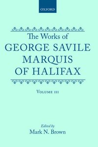 bokomslag The Works of George Savile, Marquis of Halifax: Volume III