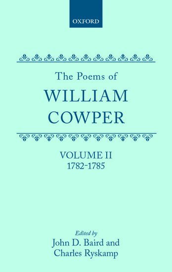 William Cowper, John D. Baird, Charles Ryskamp - The Poems of William Cowper: Volume II: 1782-1785, Inbunden