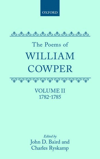 The Poems of William Cowper: Volume II: 1782-1785 1