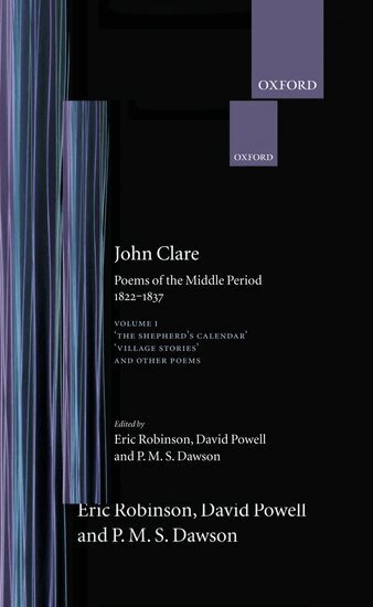 John Clare, Eric Robinson, David Powell, P. M. S. Dawson - Poems of the Middle Period, 1822-1837: Volume I: The Shepherd's Calendar, Village Stories and Other Poems, Inbunden