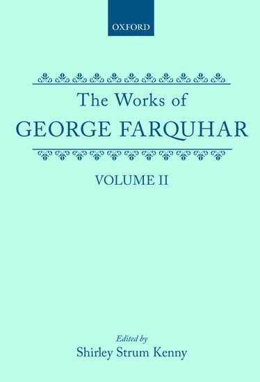 The Works of George Farquhar: Volume II 1