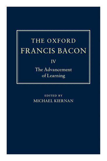 Francis Bacon, Michael Kiernan - The Oxford Francis Bacon IV, Inbunden