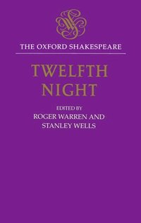 bokomslag The Oxford Shakespeare: Twelfth Night, or What You Will