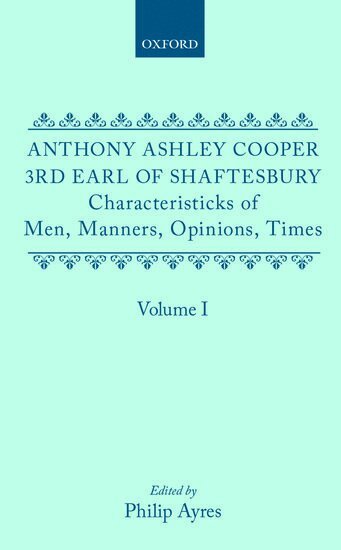 3rd Earl of Shaftesbury, Anthony Ashley Cooper, Philip Ayres - Characteristicks of Men, Manners, Opinions, Times: Volume I, Inbunden