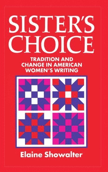 Elaine Showalter, Princeton University) Showalter, Elaine (Professor of English, Professor of English - Sister's Choice, Inbunden
