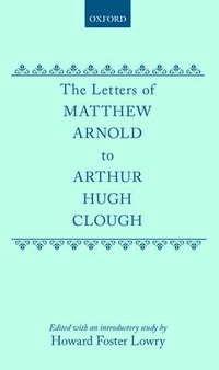 bokomslag The Letters of Matthew Arnold to Arthur Hugh Clough