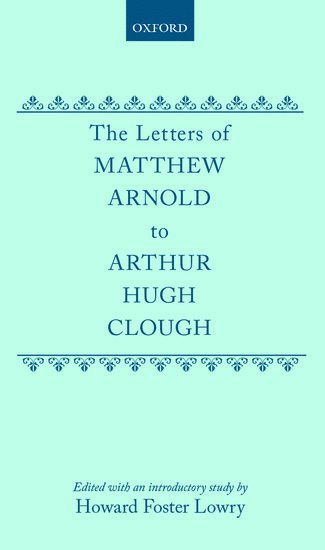 The Letters of Matthew Arnold to Arthur Hugh Clough 1