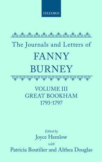 The Journals and Letters of Fanny Burney (Madame d'Arblay): Volume III: Great Bookham, 1793-1797 1