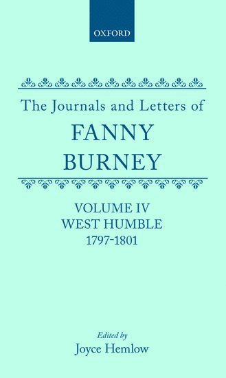 The Journals and Letters of Fanny Burney (Madame d'Arblay): Volume IV: West Humble, 1797-1801 1