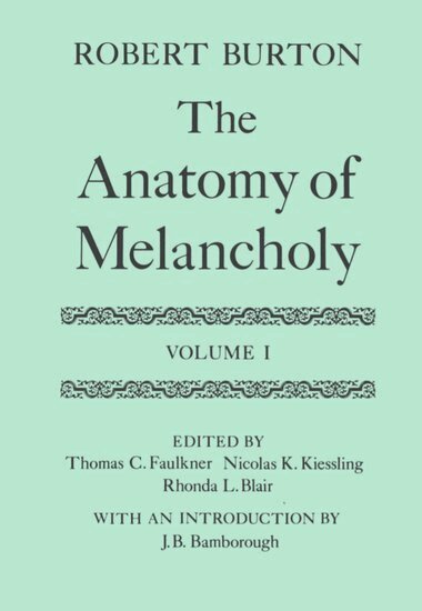 Robert Burton, Thomas C. Faulkner, Nicholas K. Kiessling, Rhonda L. Blair - The Anatomy of Melancholy: Volume I, Inbunden