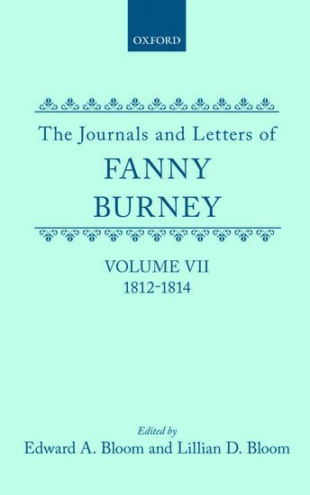 The Journals and Letters of Fanny Burney (Madame d'Arblay): Volume VII: 1812-1814 1