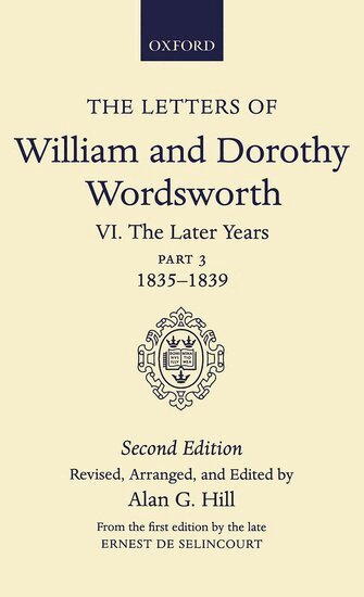 William and Dorothy Wordsworth, Alan G. Hill, Ernest de Selincourt - The Letters of William and Dorothy Wordsworth: Volume VI. The Later Years: Part 3. 1835-1839, Inbunden