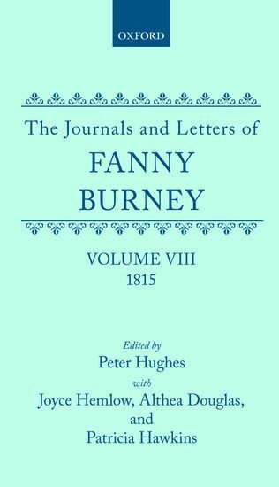 Fanny Burney, Peter Hughes, Althea Douglas, Patricia Hawkins - The Journals and Letters of Fanny Burney (Madame d'Arblay): Volume VIII: 1815, Inbunden