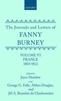 bokomslag The Journals and Letters of Fanny Burney (Madame d'Arblay): Volume VI: France, 1803-1812