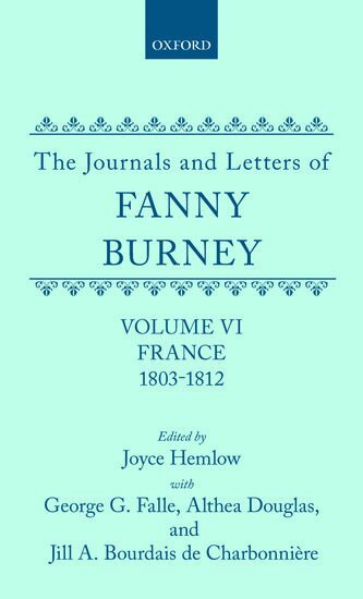 Fanny Burney, Joyce Hemlow, Althea Douglas, Jill A. Bourdais de Charbonnière - The Journals and Letters of Fanny Burney (Madame d'Arblay): Volume VI: France, 1803-1812, Inbunden