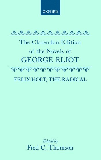 George Eliot, Frederick C. Thomson - Felix Holt, the Radical, Inbunden