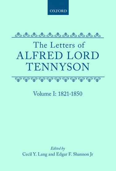 The Letters of Alfred Lord Tennyson: Volume I: 1821-1850 1