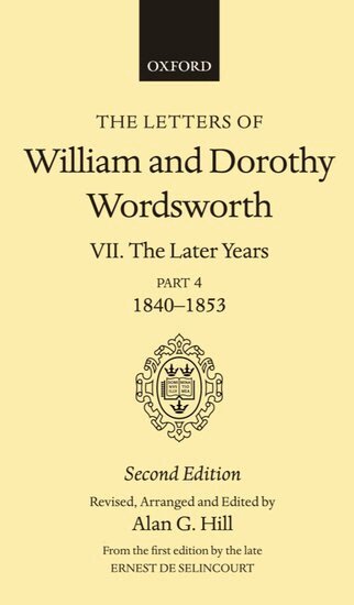William and Dorothy Wordsworth, Alan G. Hill, Ernest de Selincourt - The Letters of William and Dorothy Wordsworth: Volume VII. The Later Years, Part IV, 1840-1853, Inbunden
