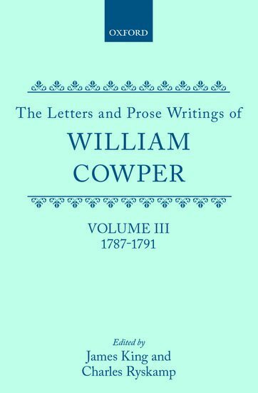 William Cowper, James King, Charles Ryskamp - The Letters and Prose Writings: III: Letters 1787-1791, Inbunden