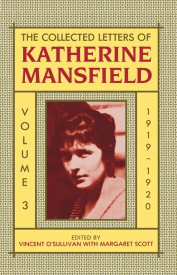 Katherine Mansfield, Vincent O'Sullivan, Margaret Scott - The Collected Letters of Katherine Mansfield: Volume III: 1919-1920, Inbunden