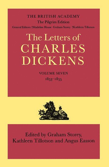 Charles Dickens, Graham Storey, Kathleen Tillotson, Angus Easson, Cambridge) Storey, Graham (Fellow Emeritus, Fellow Emeritus, Trinity Hall, University of London) Tillotson, Kathleen (Hildred Carlisle Professor of English Emeritus, Hildred Carlisle Professor of English Emeritus, Bedford College, University of Salford) Easson, Angus (Professor of English, Professor of English - The Pilgrim Edition of the Letters of Charles Dickens: Volume 7: 1853-1855, Inbunden