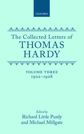 The Collected Letters of Thomas Hardy: Volume 3: 1902-1908 1