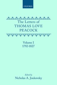 bokomslag The Letters of Thomas Love Peacock: Volume 1