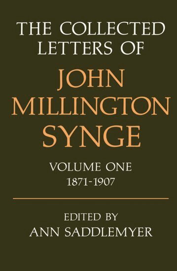 John Millington Synge, Ann Saddlemyer - The Collected Letters of John Millington Synge Volume I: 1871-1907, Inbunden