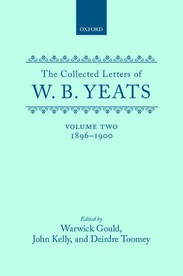 W. B. Yeats, Warwick Gould, John Kelly, Deirdre Toomey - The Collected Letters of W. B. Yeats: Volume II: 1896-1900, Inbunden