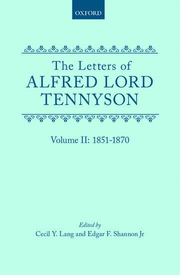 The Letters of Alfred Lord Tennyson: Volume II: 1851-1870 1